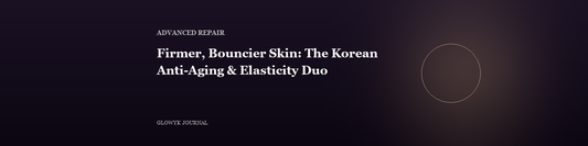 Firmer, Bouncier Skin: The Korean Anti-Aging & Elasticity Duo