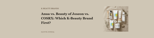 Anua vs. Beauty of Joseon vs. COSRX: Which K-Beauty Brand First?
