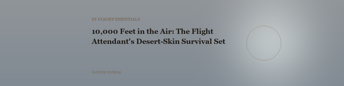 10,000 Feet in the Air: The Flight Attendant's Desert-Skin Survival Set