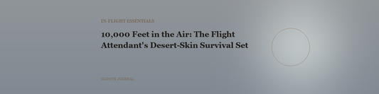 10,000 Feet in the Air: The Flight Attendant's Desert-Skin Survival Set