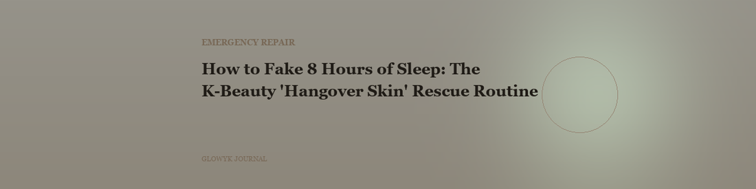 How to Fake 8 Hours of Sleep: The K-Beauty 'Hangover Skin' Rescue Routine