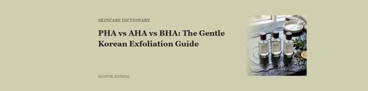PHA vs AHA vs BHA: The Gentle Korean Exfoliation Guide