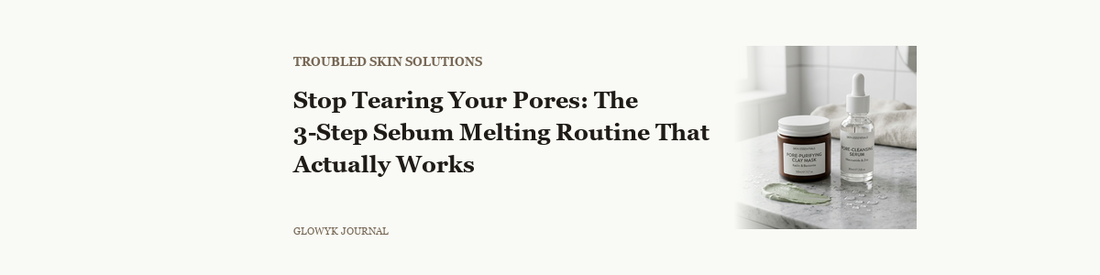Stop Tearing Your Pores: The 3-Step Sebum Melting Routine That Actually Works
